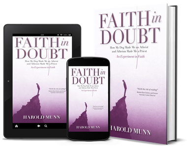 An assortment of book cover images (hardcover, on tablet, and on smartphone) showing Faith in Doubt How My Dog Made Me an Atheist and Atheism Made Me a Priest An Experiment in Faith by Harold Munn, showing the silhouette of a man standing on a peak looking up at a string dangling from the sky above him.